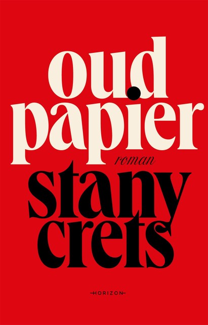 ‘Oud papier’ was een theaterstuk, maar Stany Crets herwerkte het tot een roman. 